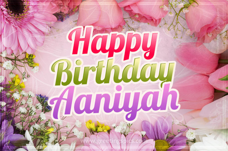 Happy Birthday Aaniyah Picture with beautiful flowers