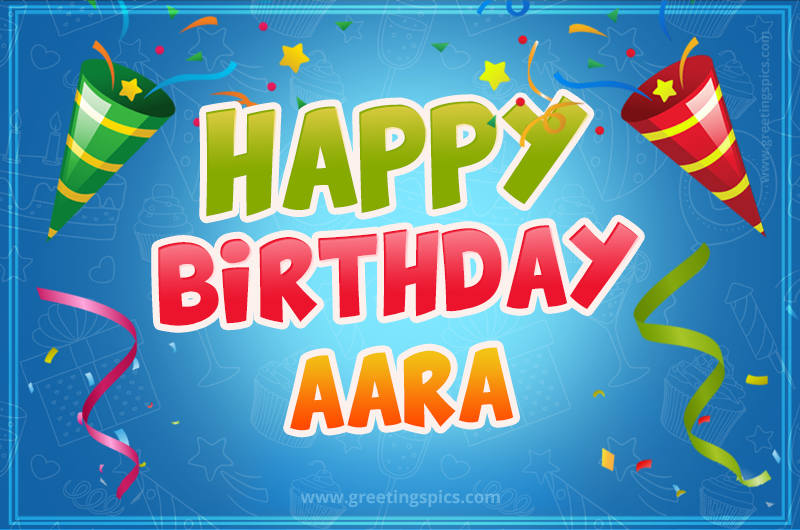 Happy Birthday Aara picture with confetti and party poppers