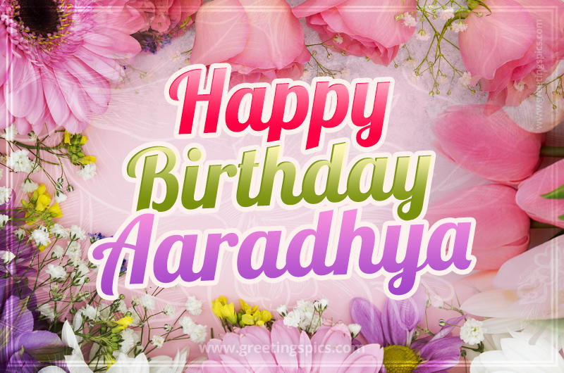 Happy Birthday Aaradhya Picture with beautiful flowers