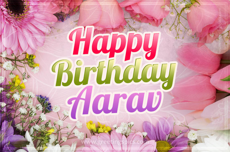 Happy Birthday Aarav Picture with beautiful flowers