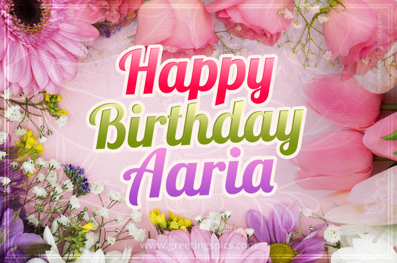 Happy Birthday Aaria Picture with beautiful flowers