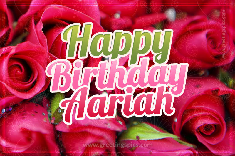 Happy Birthday Aariah beautiful Image with red roses