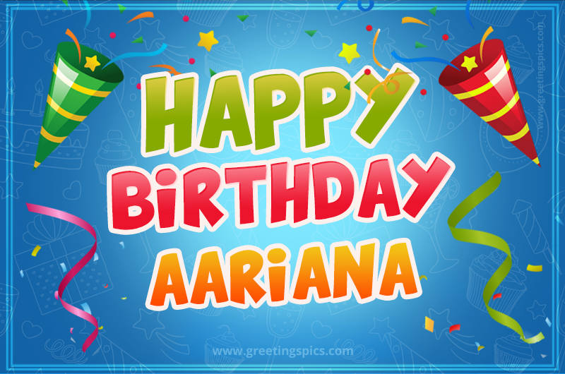 Happy Birthday Aariana picture with confetti and party poppers