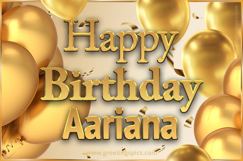 Happy Birthday Aariana Card with golden confetti and balloons