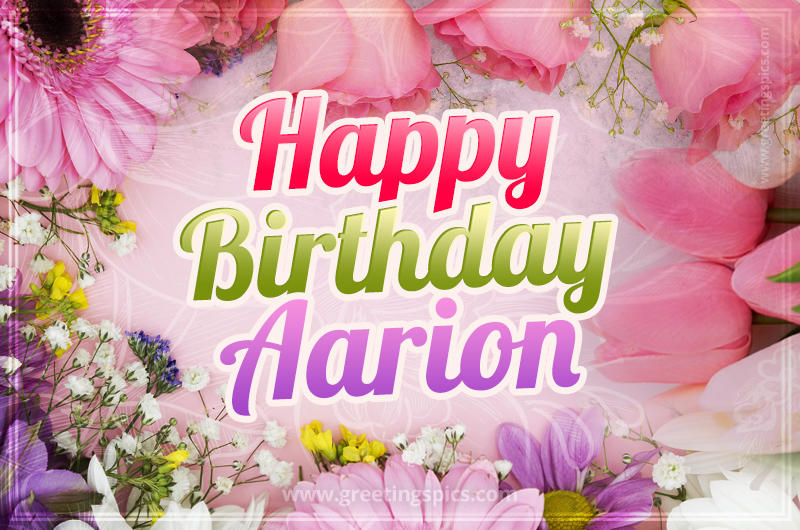 Happy Birthday Aarion Picture with beautiful flowers