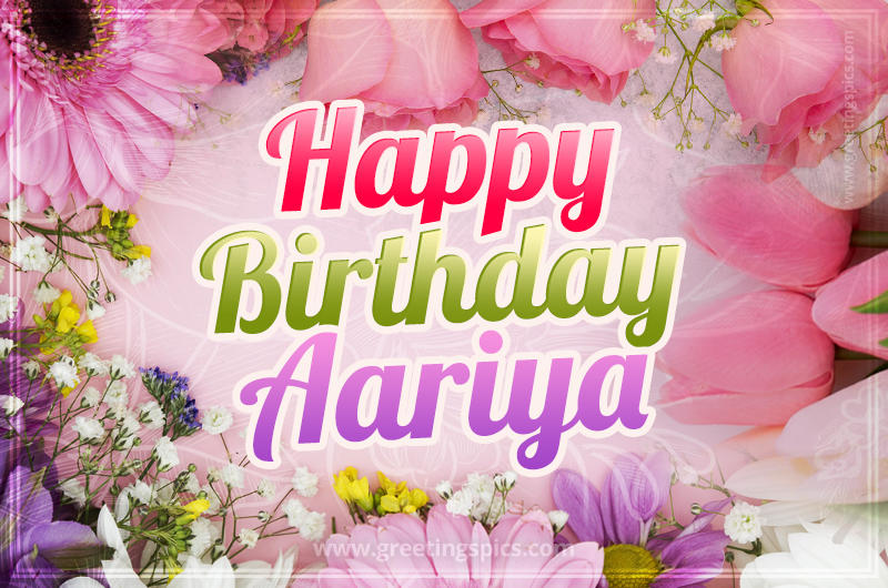 Happy Birthday Aariya Picture with beautiful flowers