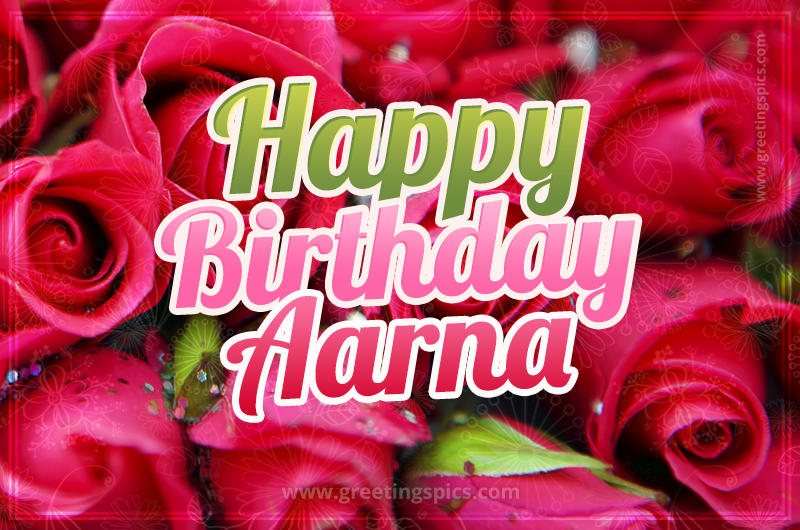 Happy Birthday Aarna beautiful Image with red roses