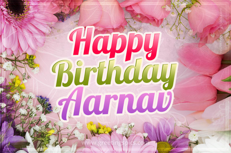 Happy Birthday Aarnav Picture with beautiful flowers