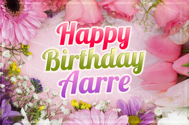 Happy Birthday Aarre Picture with beautiful flowers