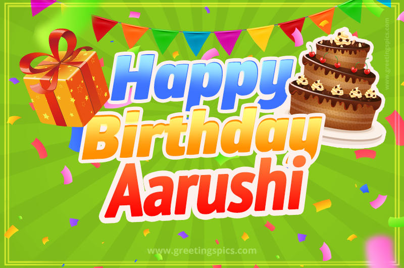 Happy Birthday Aarushi picture with flags, chocolate cake and gift box