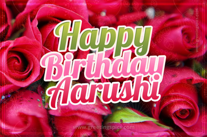 Happy Birthday Aarushi beautiful Image with red roses