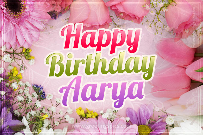 Happy Birthday Aarya Picture with beautiful flowers