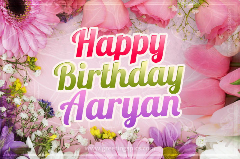 Happy Birthday Aaryan Picture with beautiful flowers