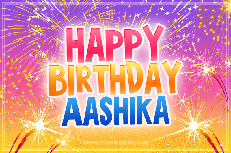 Happy Birthday Aashika Picture with fireworks