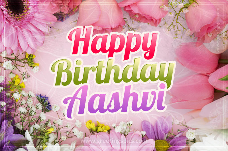 Happy Birthday Aashvi Picture with beautiful flowers