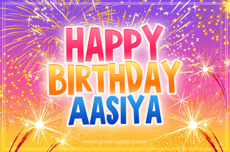 Happy Birthday Aasiya Picture with fireworks