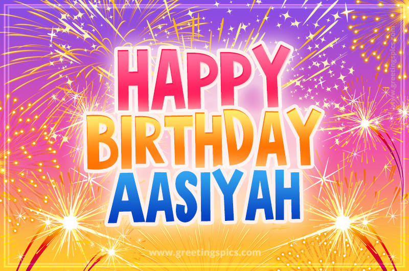 Happy Birthday Aasiyah Picture with fireworks