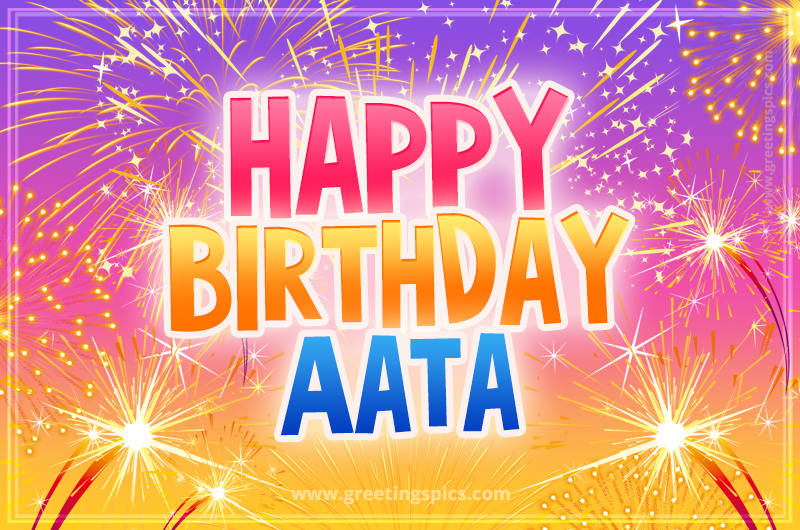 Happy Birthday Aata Picture with fireworks