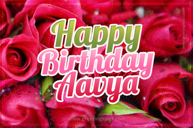 Happy Birthday Aavya beautiful Image with red roses