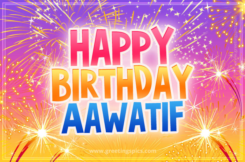 Happy Birthday Aawatif Picture with fireworks