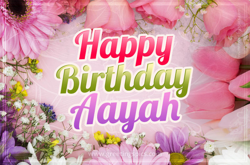 Happy Birthday Aayah Picture with beautiful flowers