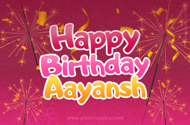 Happy Birthday Aayansh Image with sparklers