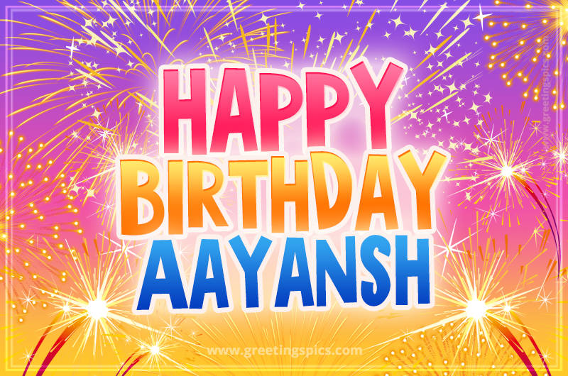 Happy Birthday Aayansh Picture with fireworks