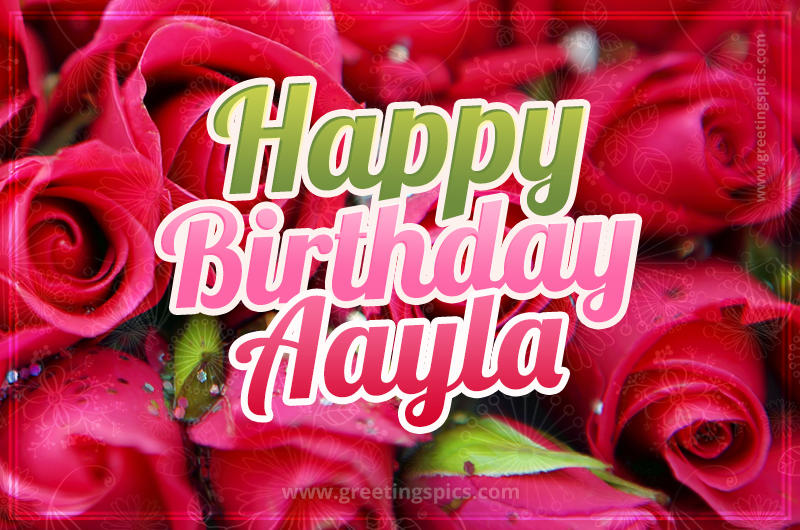 Happy Birthday Aayla beautiful Image with red roses