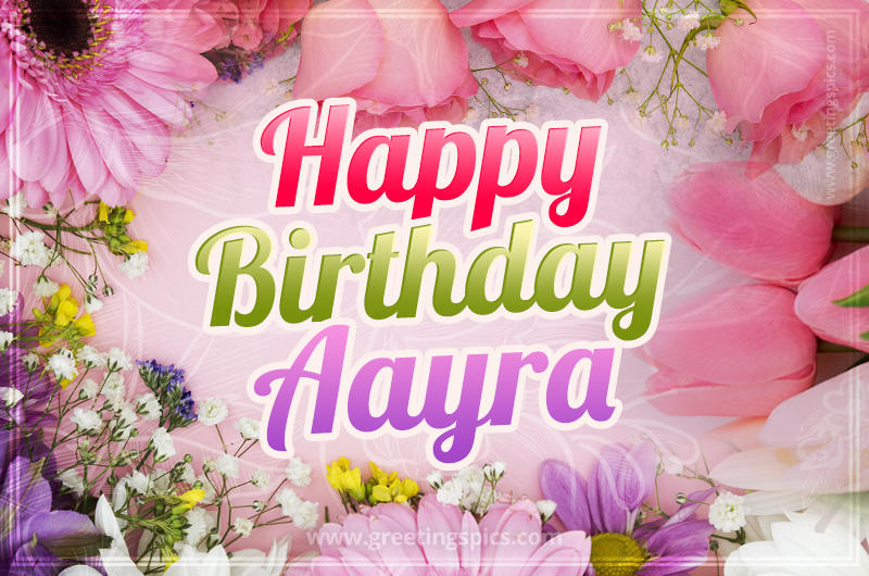 Happy Birthday Aayra Picture with beautiful flowers