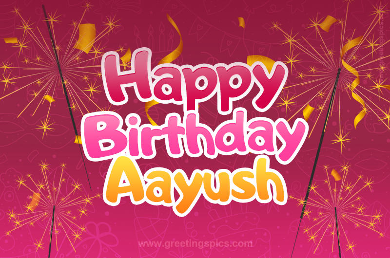 Happy Birthday Aayush Image with sparklers