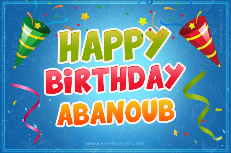 Happy Birthday Abanoub picture with confetti and party poppers