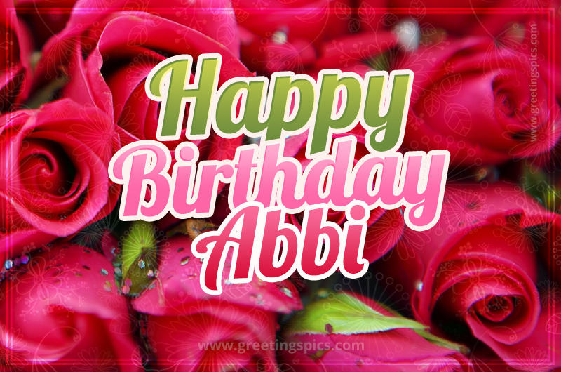 Happy Birthday Abbi beautiful Image with red roses