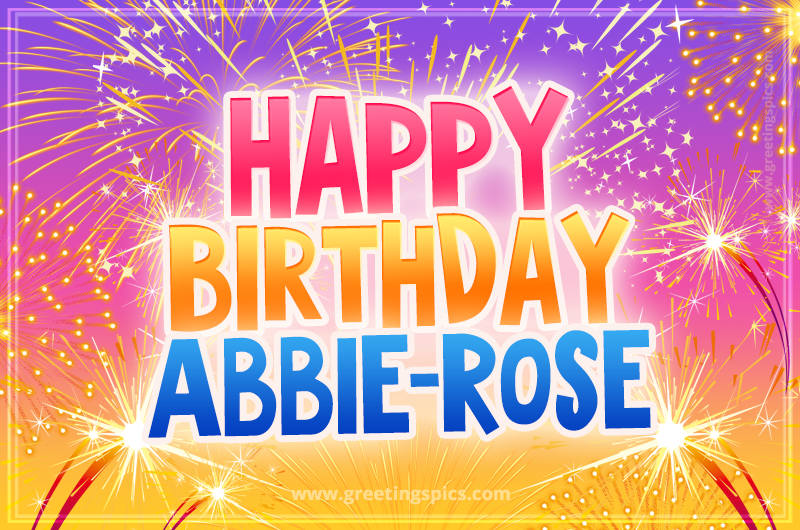 Happy Birthday Abbie-Rose Picture with fireworks