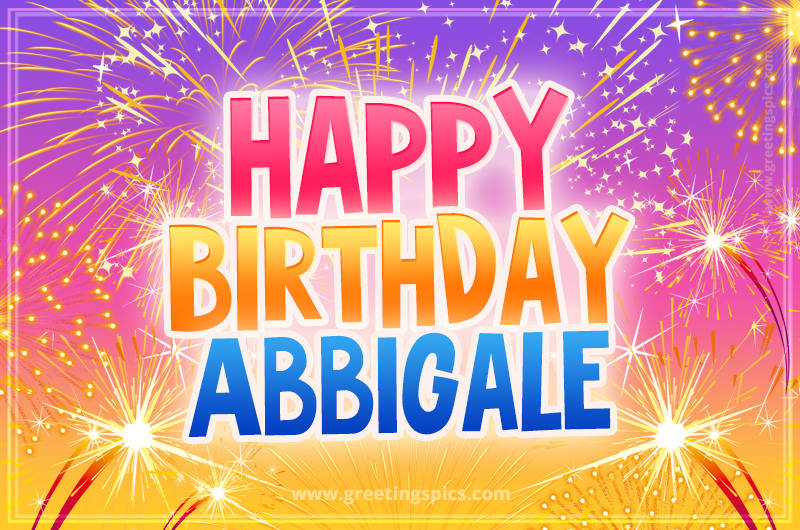 Happy Birthday Abbigale Picture with fireworks