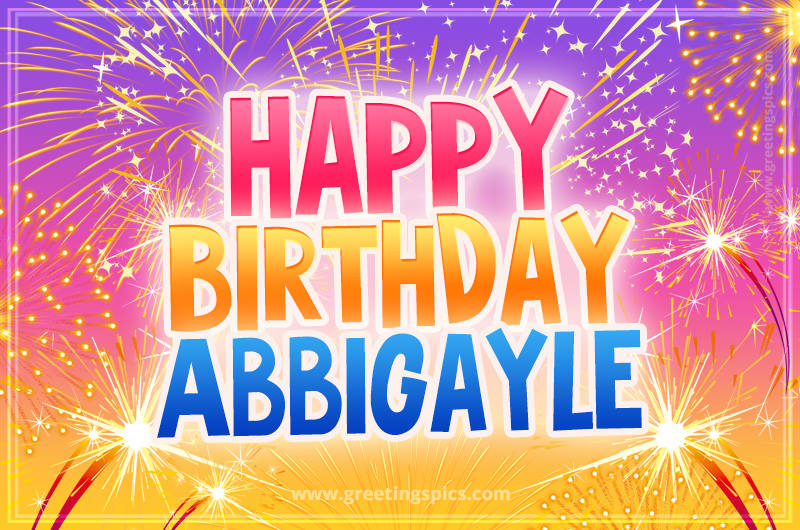 Happy Birthday Abbigayle Picture with fireworks