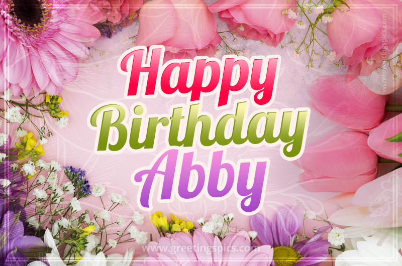 Happy Birthday Abby Picture with beautiful flowers