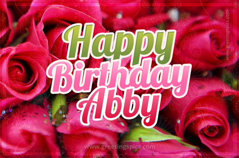 Happy Birthday Abby beautiful Image with red roses