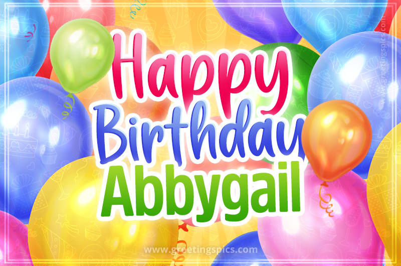 Happy Birthday Abbygail Image with colorful balloons