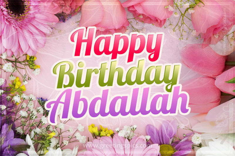 Happy Birthday Abdallah Picture with beautiful flowers