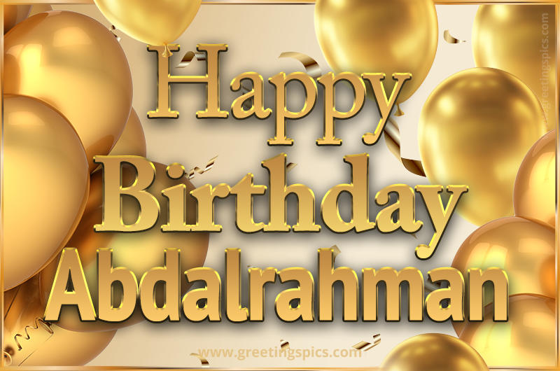 Happy Birthday Abdalrahman Card with golden confetti and balloons