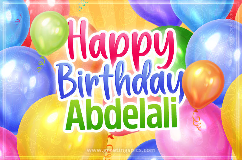 Happy Birthday Abdelali Image with colorful balloons