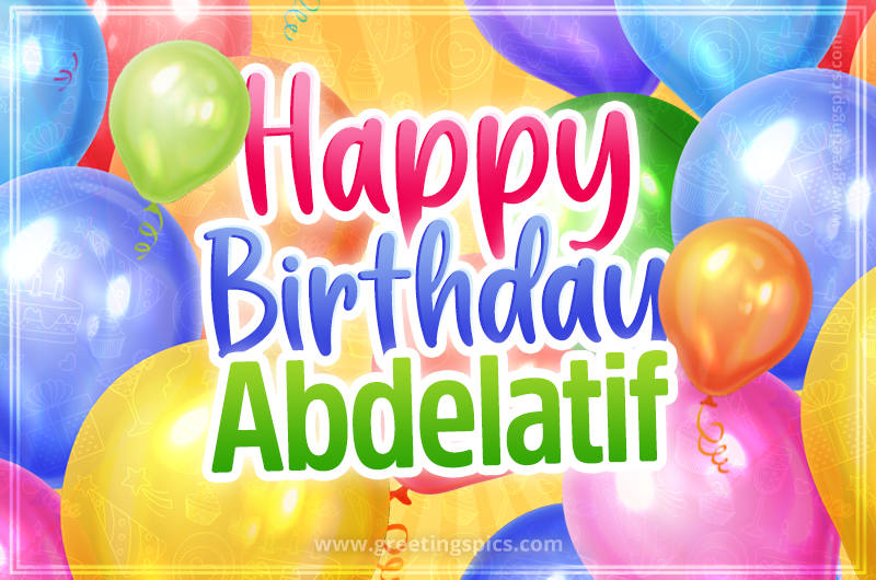 Happy Birthday Abdelatif Image with colorful balloons