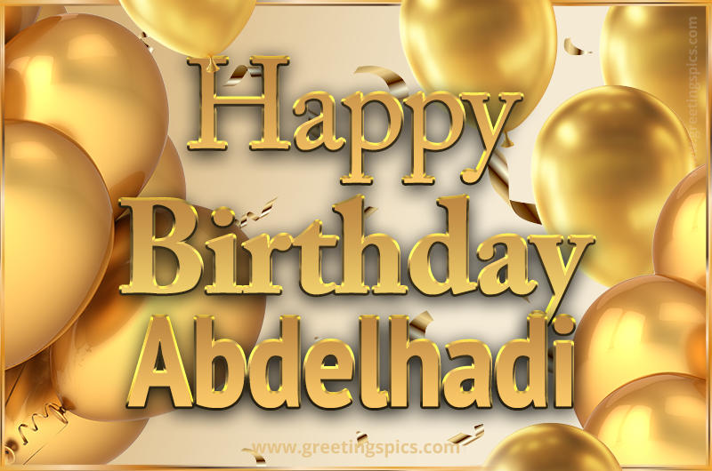 Happy Birthday Abdelhadi Card with golden confetti and balloons