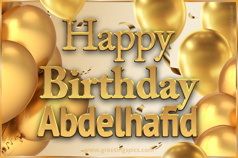 Happy Birthday Abdelhafid Card with golden confetti and balloons