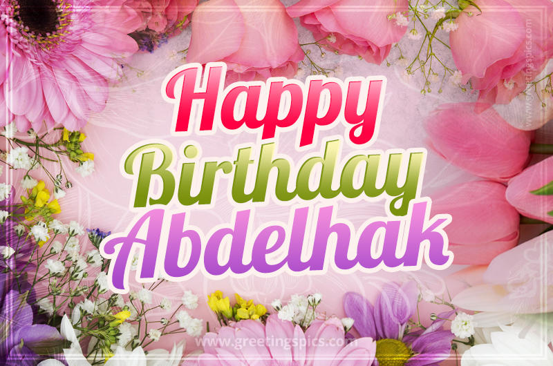 Happy Birthday Abdelhak Picture with beautiful flowers