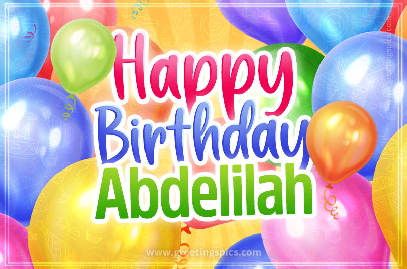 Happy Birthday Abdelilah Image with colorful balloons