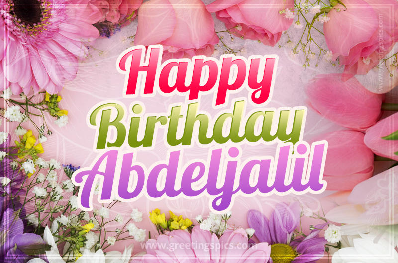 Happy Birthday Abdeljalil Picture with beautiful flowers