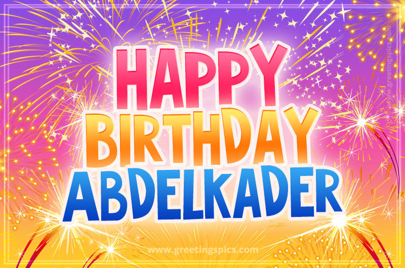 Happy Birthday Abdelkader Picture with fireworks