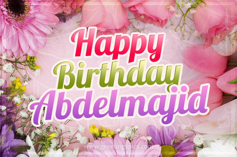 Happy Birthday Abdelmajid Picture with beautiful flowers