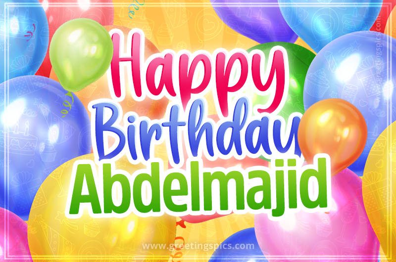 Happy Birthday Abdelmajid Image with colorful balloons